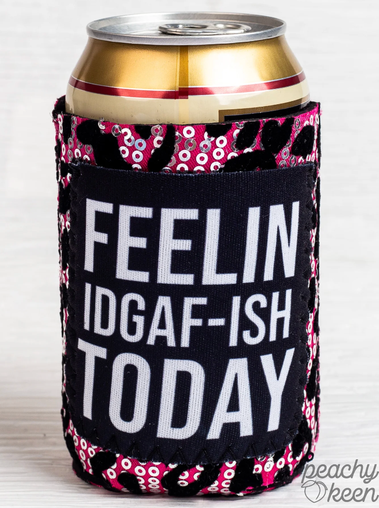 Feelin Kinda IDGAF-ish Today Koozie