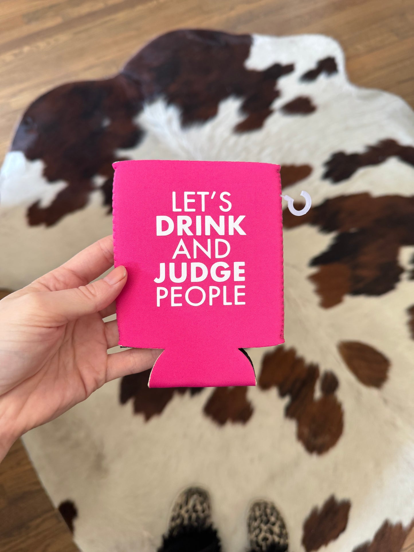 Let's Drink and Judge People Koozie