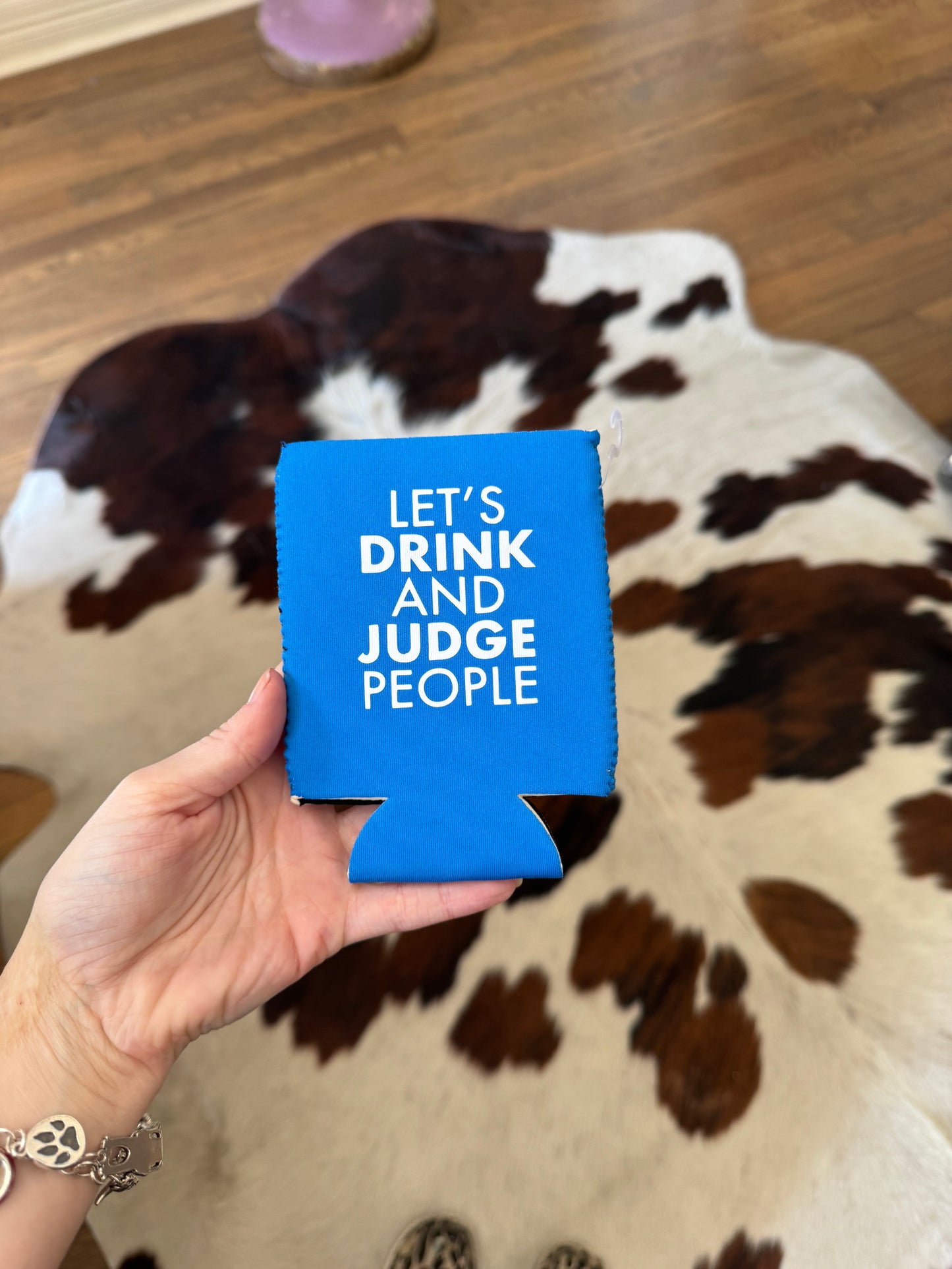 Let's Drink and Judge People Koozie