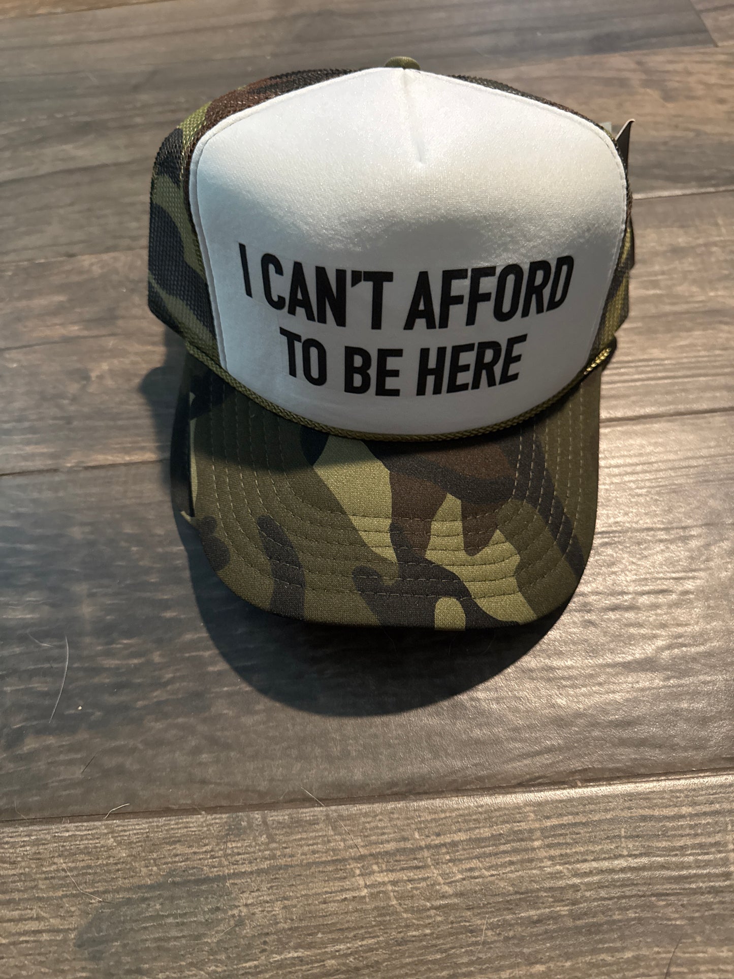 I Can’t Afford To Be Here Hat