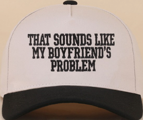 Sounds Like My Boyfriend's Problem Cap