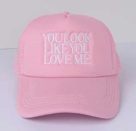 You Look Like You Love Me Hat
